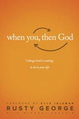 When You, Then God: 7 Things God Is Waiting to Do in Your Life