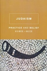 Judaism: Practice and Belief, 63 BCE-66 CE