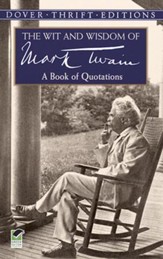 The Wit and Wisdom of Mark Twain: A  Book of Quotations