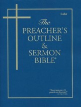 Luke [The Preacher's Outline & Sermon Bible, KJV]
