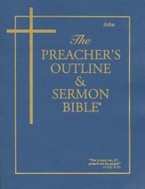 John [The Preacher's Outline & Sermon Bible, KJV]