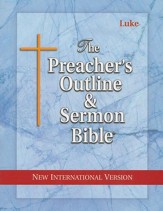 Luke [The Preacher's Outline & Sermon Bible, NIV]