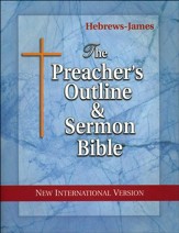Hebrews-James [The Preacher's Outline & Sermon Bible, NIV]