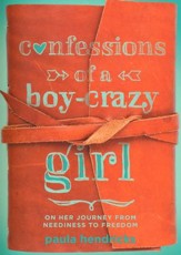 Confessions of a Boy-Crazy Girl: On Her Journey From Neediness to Freedom
