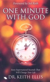 One Minute With God: Sixty Supernatural Seconds That Will Change Your Life