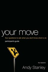 Your Move Participant's Guide: Four Questions to Ask When You Don't Know What to Do