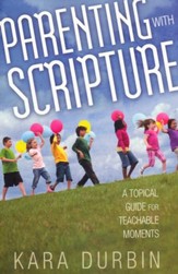 Parenting with Scripture: A Topical Guide for Teachable Moments