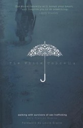 The White Umbrella: Walking with Survivors of Sex Trafficking