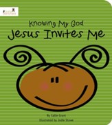 Jesus Invites Me: Knowing My God series