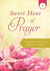 Sweet Hour of Prayer: Inspiration from the Beloved Hymn - eBook