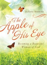 The Apple of His Eye: Becoming a Beautiful Woman of God - eBook