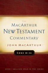 Luke 18-24: The MacArthur New Testament Commentary