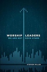 Worship Leaders, We Are Not Rockstars