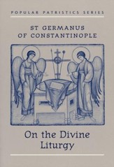 On the Divine Liturgy (Popular Patristics)