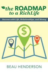 The Roadmap to a RichLife: Success with Life, Relationships, and Money