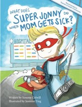 What Does Super Jonny Do When Mom Gets Sick?: An Empowering Tale