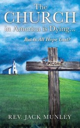 The Church in America Is Dying...But Is All Hope Lost?