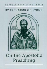On the Apostolic Preaching (Popular Patristics)