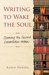 Writing to Wake the Soul: Opening the Sacred Conversation Within - eBook