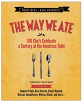 The Way We Ate: 100 Chefs Celebrate a Century at the American Table - eBook