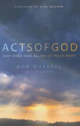 Acts of God: Why Does God Allow So Much Pain?