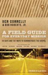 A Field Guide to Everyday Mission: 30 Days and 101 Ways to Demonstrate the Gospel