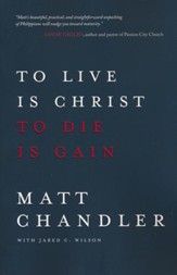 To Live Is Christ, to Die Is Gain