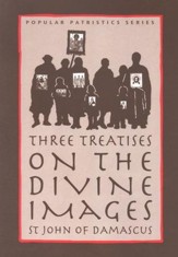 Three Treatises on the Divine Images (Popular Patristics)