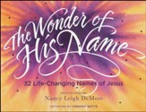 The Wonder of His Name: 32 Life-Changing Names of Jesus