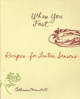 When You Fast: Recipes for Lenten Seasons