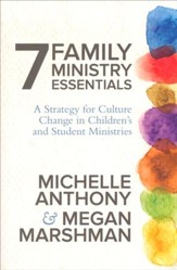 7 Family Ministry Essentials: A Strategy for Children's and Student Ministry Leaders