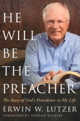 He Will Be the Preacher: The Story of God's Providence in My Life
