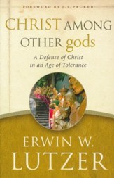 Christ Among Other gods: A Defense of Christ in an Age of  Tolerance