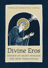 Divine Eros: Hymns of Saint Symeon, the New Theologian (Popular Patristics)