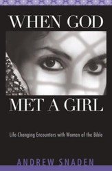 When God Met a Girl: Life Changing Encounters with Women of the Bible - eBook