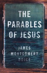 The Parables of Jesus [James Montgomery Boice]