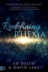 Redefining Rhema: Responding to God's Voice, Releasing His Purposes on Earth