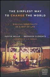 The Simplest Way to Change the World: Biblical Hospitality As a Way of Life
