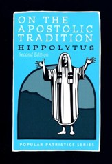 On the Apostolic Tradition, Second Edition