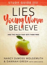 Lies Young Women Believe Study Guide, updated: And the Truth that Sets Them Free