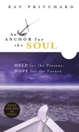 An Anchor for the Soul: Help for the Present, Hope   for the Future