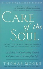 Care of the Soul, 25th Anniversary Edition: A Guide for Cultivating Depth and Sacredness in Everyday Life