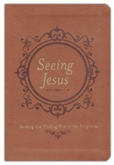 Seeing Jesus: Seeking and Finding Him in the Scriptures