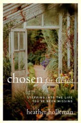 Chosen for Christ: Stepping into the Life You've Been Missing