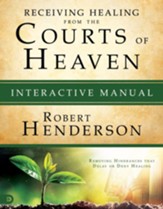 Receiving Healing from the Courts of Heaven, Interactive Manual