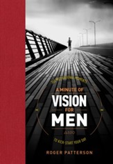 A Minute of Vision for Men: 365 Motivational Moments to Kick-Start Your Day