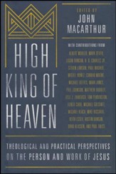 High King of Heaven: Theological and Pastoral Perspectives on the Person and Work of Jesus