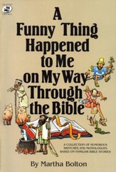 A Funny Thing Happened to Me On My Way Through the Bible