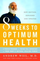 8 Weeks to Optimum Health: A Proven Program for Taking Full Advantage of Your Body's Natural Healing Power - eBook