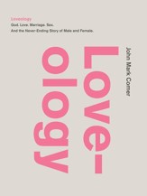 Loveology: God. Love. Sex. Marriage. And the Never-Ending Story of Male and Female. - eBook